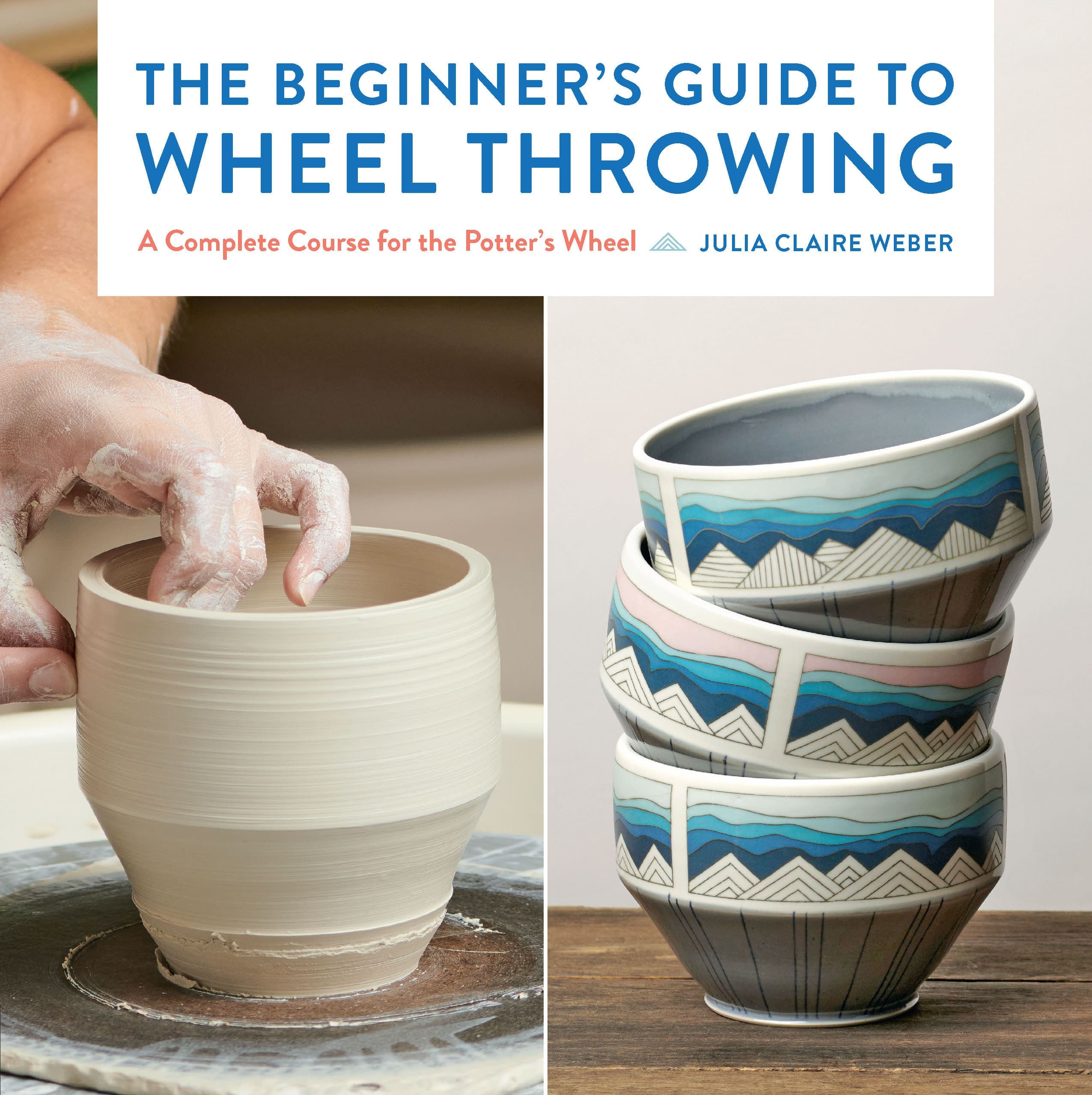 The Beginner's Guide to Wheel Throwing - Walter Foster